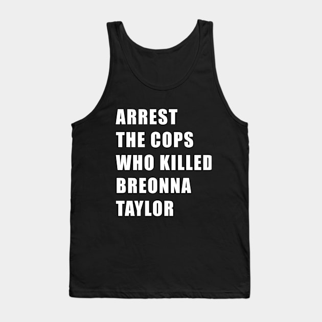 Arrest the cops who killed Breonna Taylor Tank Top by TipsyCurator